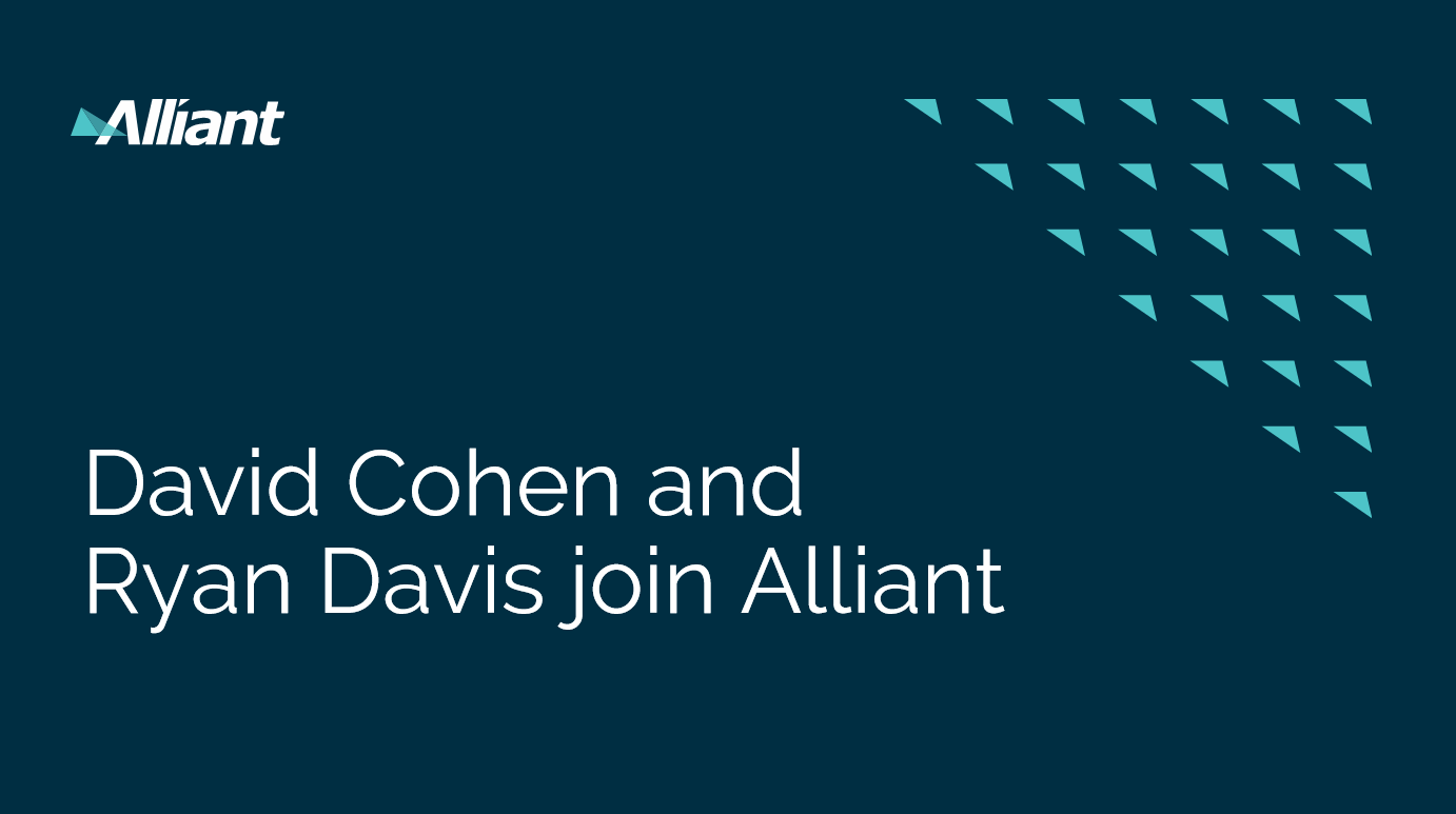 David Cohen and Ryan Davis Join Alliant Insurance Services