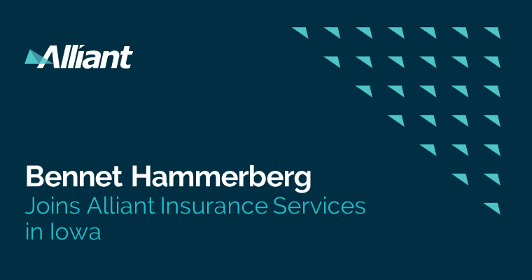 Bennet Hammerberg Joins Alliant Insurance Services in Iowa, Expanding ...